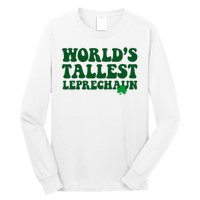 Worlds Tallest Leprechaun St Patricks Clover Long Sleeve Shirt