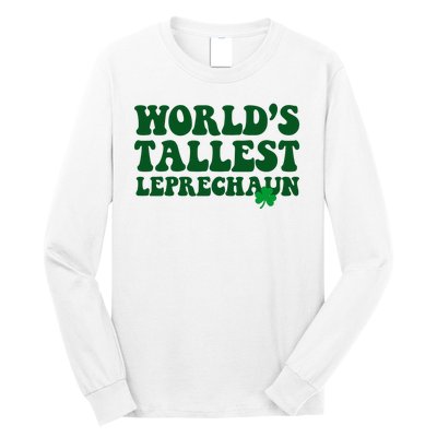 Worlds Tallest Leprechaun St Patricks Clover Long Sleeve Shirt