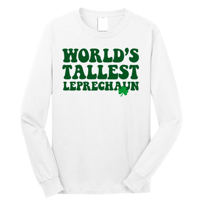 Worlds Tallest Leprechaun St Patricks Clover Long Sleeve Shirt