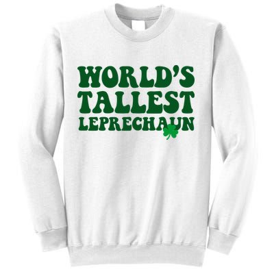 Worlds Tallest Leprechaun St Patricks Clover Sweatshirt