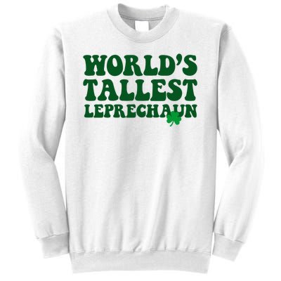 Worlds Tallest Leprechaun St Patricks Clover Sweatshirt