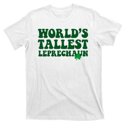 Worlds Tallest Leprechaun St Patricks Clover T-Shirt