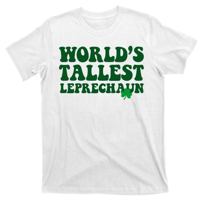 Worlds Tallest Leprechaun St Patricks Clover T-Shirt