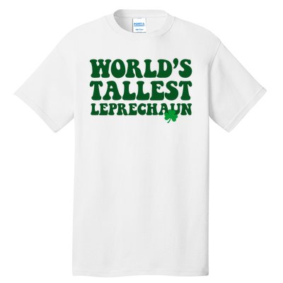 Worlds Tallest Leprechaun St Patricks Clover Tall T-Shirt