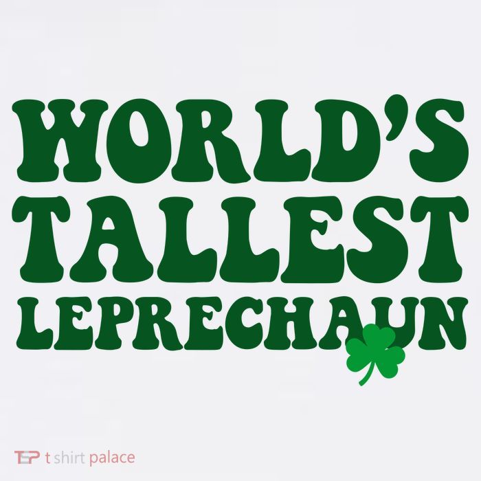 Worlds Tallest Leprechaun St Patricks Clover Tall T-Shirt