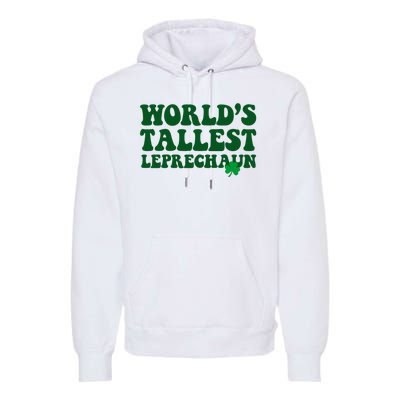 Worlds Tallest Leprechaun St Patricks Clover Premium Hoodie