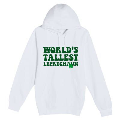 Worlds Tallest Leprechaun St Patricks Clover Premium Pullover Hoodie