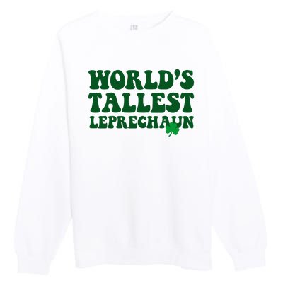 Worlds Tallest Leprechaun St Patricks Clover Premium Crewneck Sweatshirt