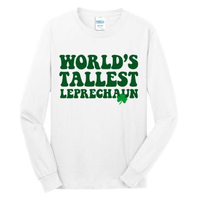Worlds Tallest Leprechaun St Patricks Clover Tall Long Sleeve T-Shirt