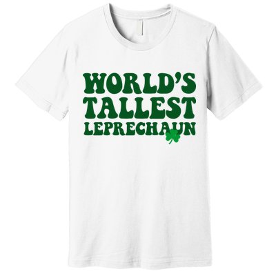 Worlds Tallest Leprechaun St Patricks Clover Premium T-Shirt