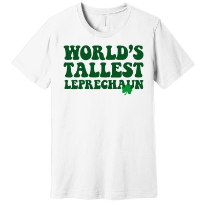 Worlds Tallest Leprechaun St Patricks Clover Premium T-Shirt