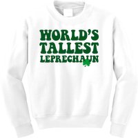 Worlds Tallest Leprechaun St Patricks Clover Kids Sweatshirt