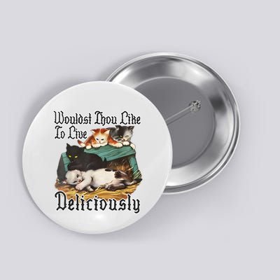 Wouldst Thou Like To Live Deliciously Button