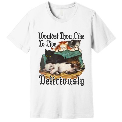 Wouldst Thou Like To Live Deliciously Premium T-Shirt