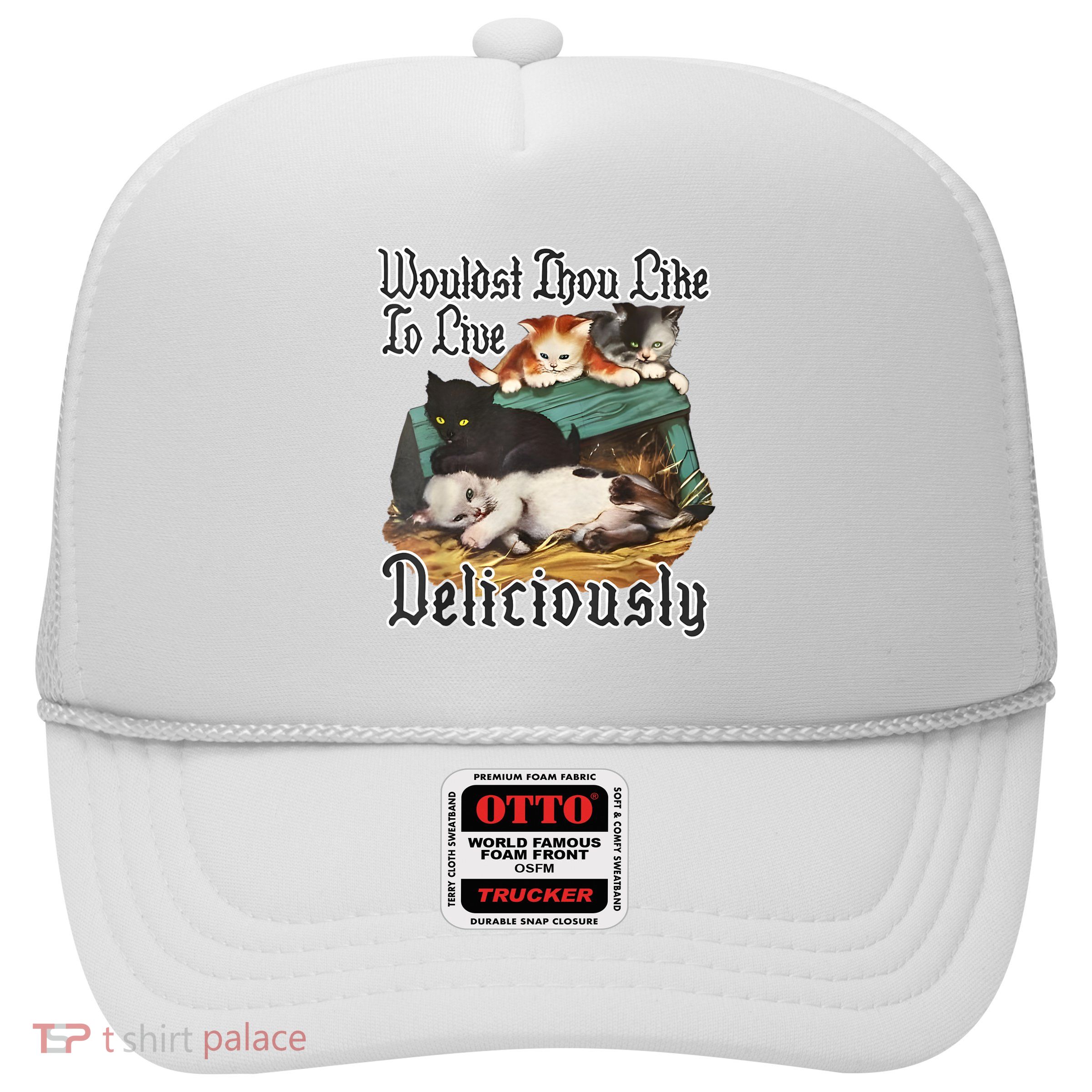 Wouldst Thou Like To Live Deliciously Trucker Hat