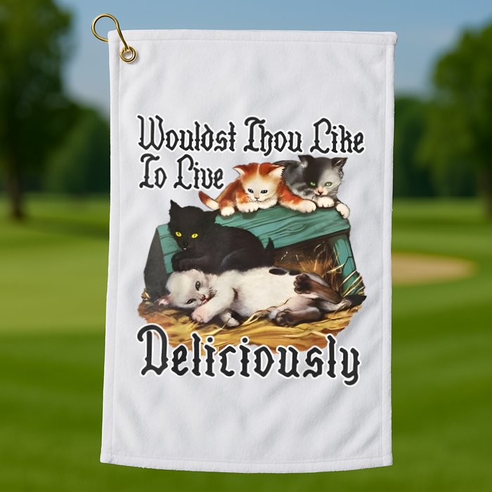 Wouldst Thou Like To Live Deliciously Golf Towel