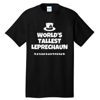 Worlds Tallest Leprechaun Irish St Patricks Day Tall T-Shirt