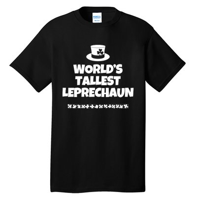 Worlds Tallest Leprechaun Irish St Patricks Day Tall T-Shirt