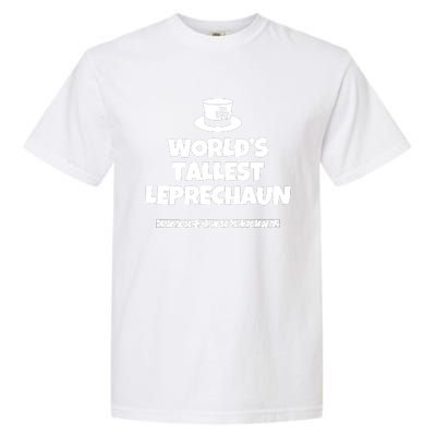 Worlds Tallest Leprechaun Irish St Patricks Day Garment-Dyed Heavyweight T-Shirt