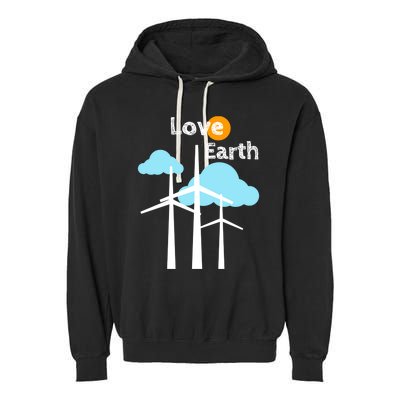 Wind Turbine Love Earth Renewable Energy Environtalist Cool Gift Garment-Dyed Fleece Hoodie