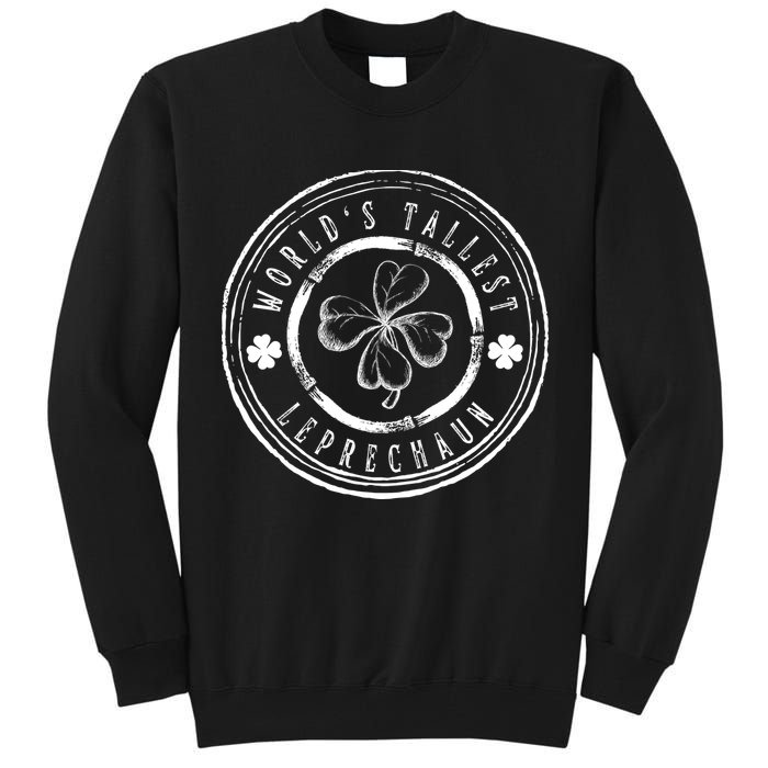 World's Tallest Leprechaun Funny Clovers St Patrick's Day Tall Sweatshirt
