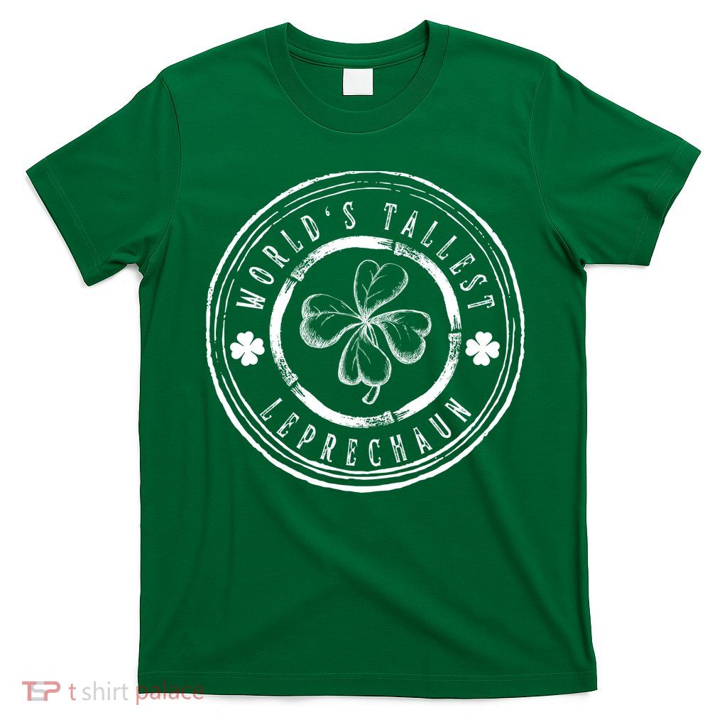 World's Tallest Leprechaun Funny Clovers St Patrick's Day T-Shirt