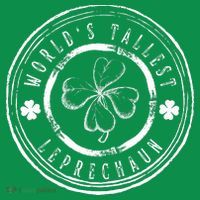 World's Tallest Leprechaun Funny Clovers St Patrick's Day T-Shirt