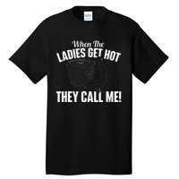 When The Ladies Get Hot They Call Me Funny Hvac Technician Tall T-Shirt