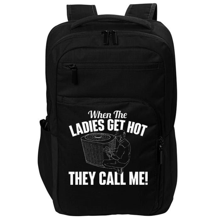 When The Ladies Get Hot They Call Me Funny Hvac Technician Impact Tech Backpack