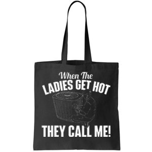 When The Ladies Get Hot They Call Me Funny Hvac Technician Tote Bag