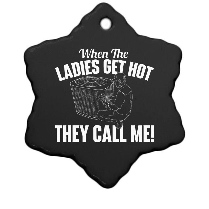 When The Ladies Get Hot They Call Me Funny Hvac Technician Ceramic Star Ornament