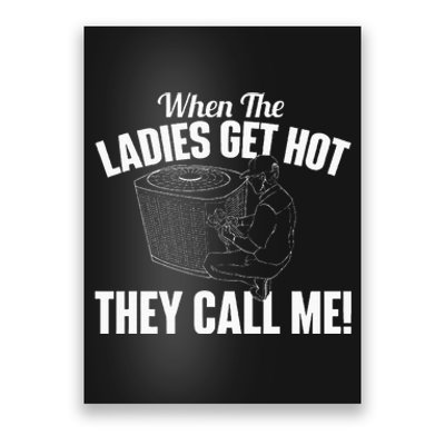 When The Ladies Get Hot They Call Me Funny Hvac Technician Poster