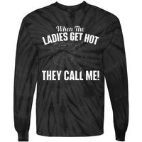 When The Ladies Get Hot They Call Me Funny Hvac Technician Tie-Dye Long Sleeve Shirt