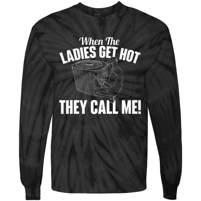 When The Ladies Get Hot They Call Me Funny Hvac Technician Tie-Dye Long Sleeve Shirt