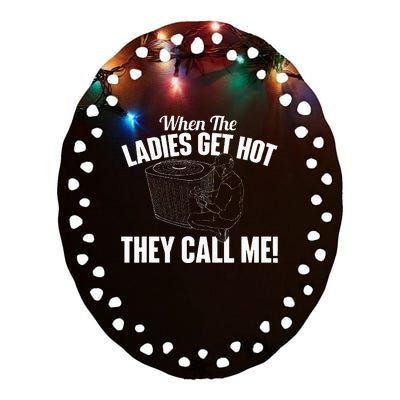 When The Ladies Get Hot They Call Me Funny Hvac Technician Ceramic Oval Ornament