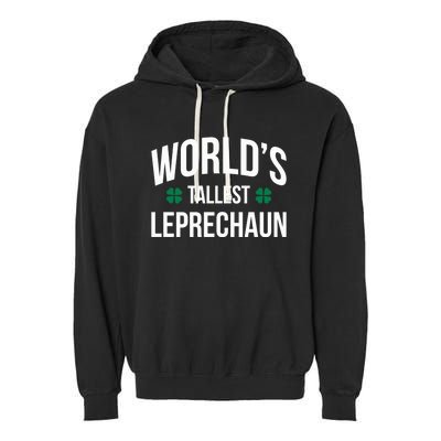 Worlds Tallest Leprechaun St Patricks Day Gift Garment-Dyed Fleece Hoodie