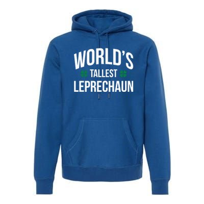 Worlds Tallest Leprechaun St Patricks Day Gift Premium Hoodie