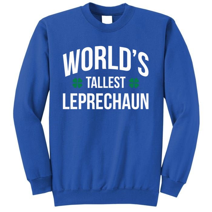 Worlds Tallest Leprechaun St Patricks Day Gift Tall Sweatshirt