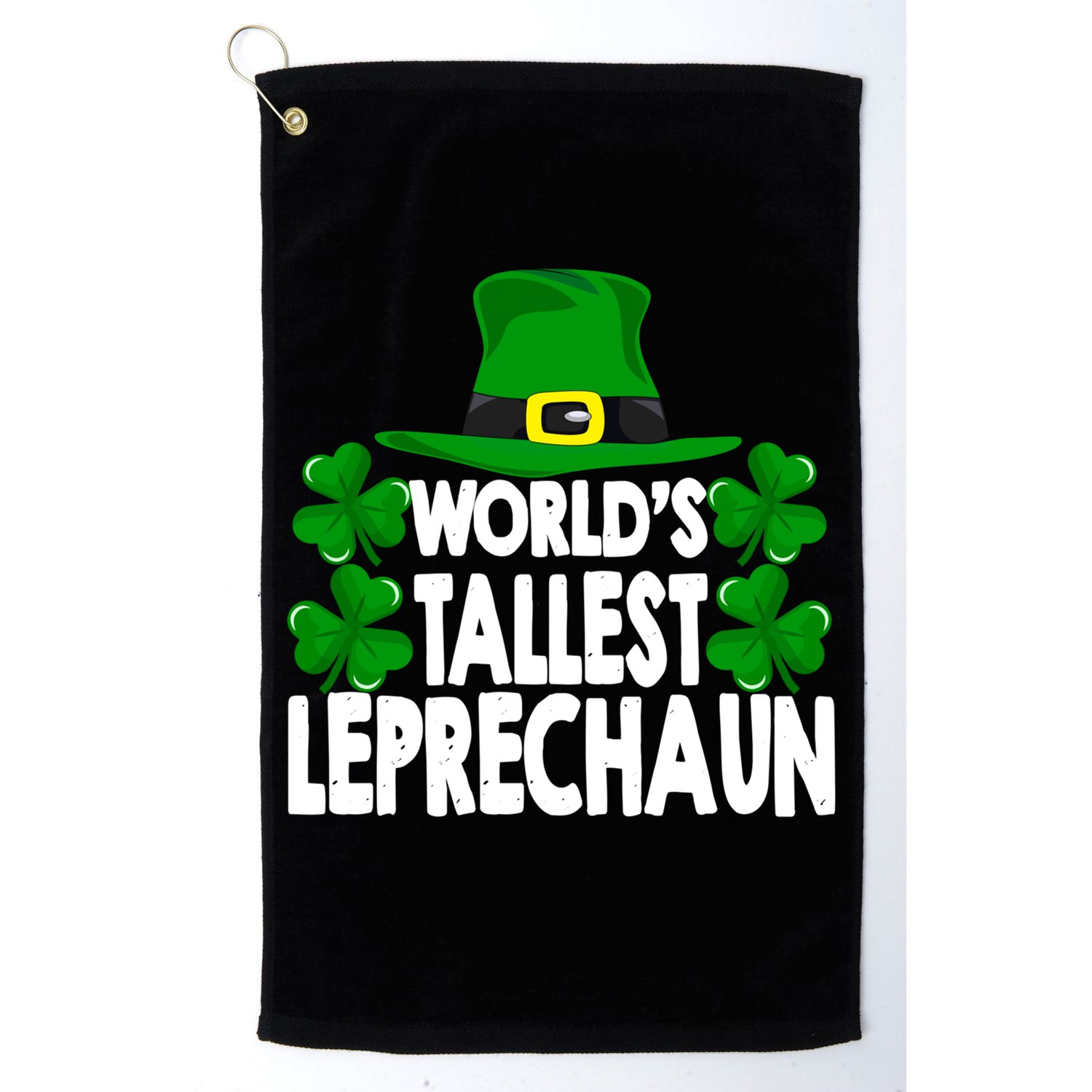 World's Tallest Leprechaun Funny Green St Patricks Day Funny Gift Funny Gift Golf Towel