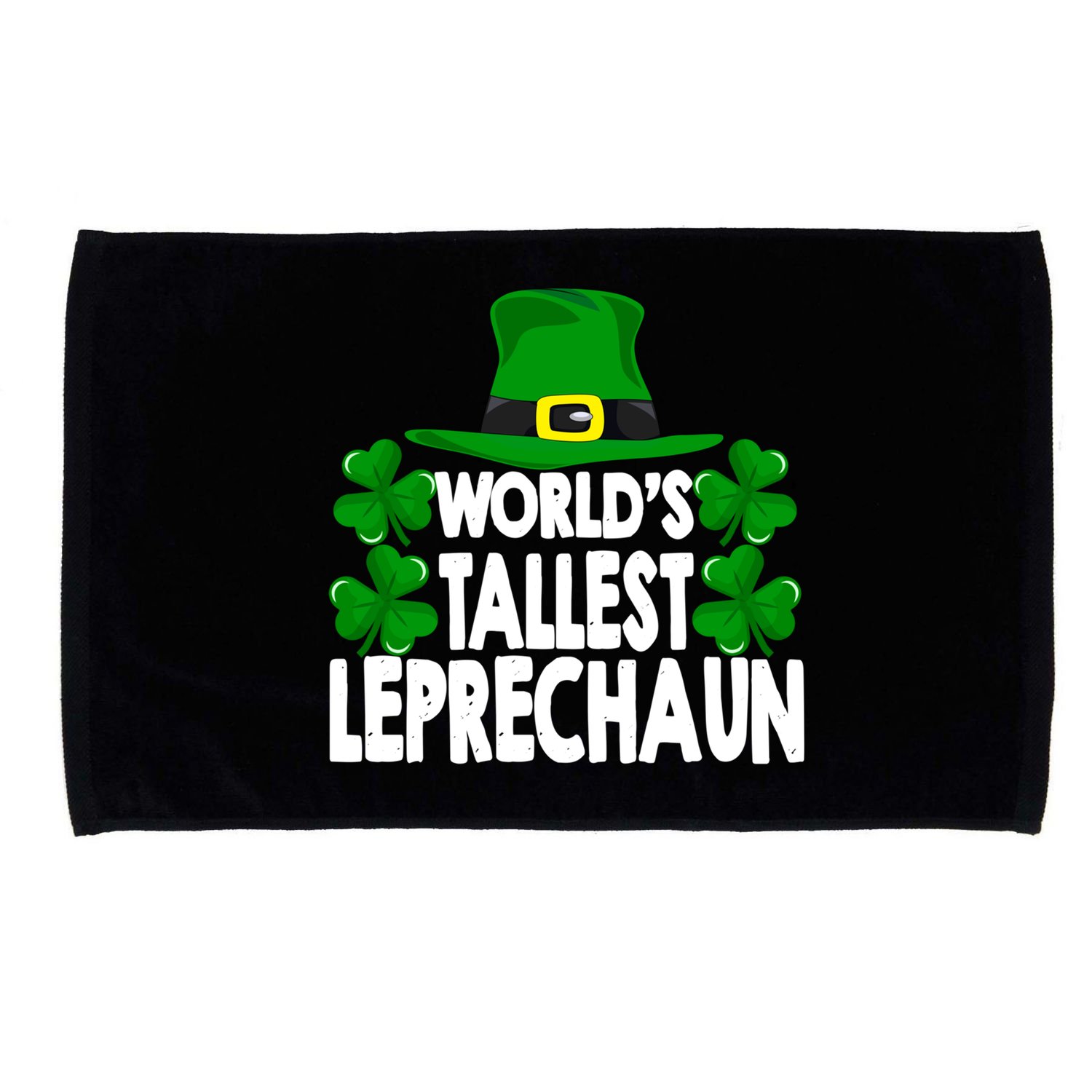 World's Tallest Leprechaun Funny Green St Patricks Day Funny Gift Funny Gift Microfiber Hand Towel