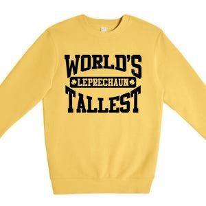 World's Tallest Leprechaun Funny St Patricks Day Gift Premium Crewneck Sweatshirt