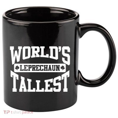 World's Tallest Leprechaun Funny St Patricks Day Gift 11oz C Handle Ceramic Mug
