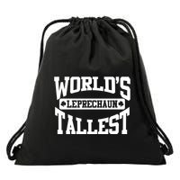 World's Tallest Leprechaun Funny St Patricks Day Gift Drawstring Bag