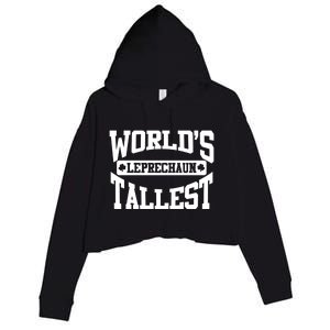 World's Tallest Leprechaun Funny St Patricks Day Gift Crop Fleece Hoodie