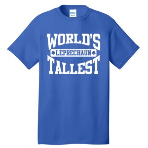 World's Tallest Leprechaun Funny St Patricks Day Gift Tall T-Shirt