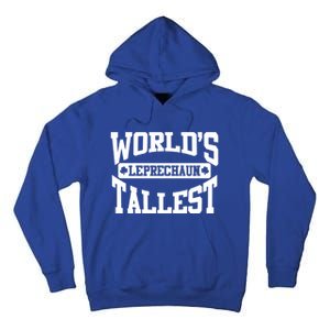 World's Tallest Leprechaun Funny St Patricks Day Gift Tall Hoodie