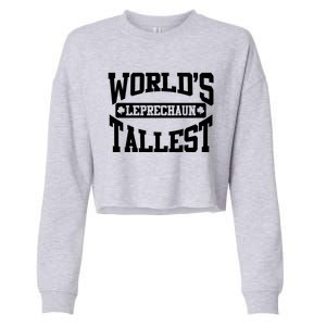 World's Tallest Leprechaun Funny St Patricks Day Gift Cropped Pullover Crew