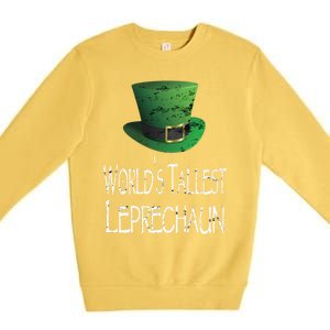 World's Tallest Leprechaun Funny St Patrick's Day Great Gift Premium Crewneck Sweatshirt