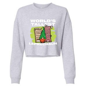 World's Tallest Leprechaun Funny St Patrick's Day Gift Cropped Pullover Crew