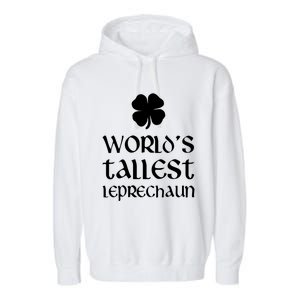 World's Tallest Leprechaun Funny St Patrick's Day Funny Gift Garment-Dyed Fleece Hoodie